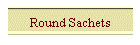 Round Sachets