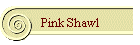 Pink Shawl