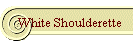 White Shoulderette