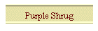 Purple Shrug
